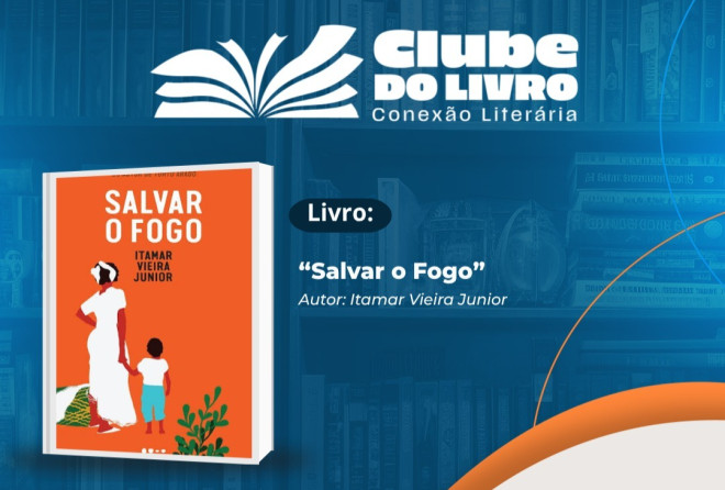 Clube do Livro debate a obra Salvar o Fogo