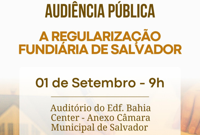Aladilce promove audiência pública sobre Regularização Fundiária em Salvador