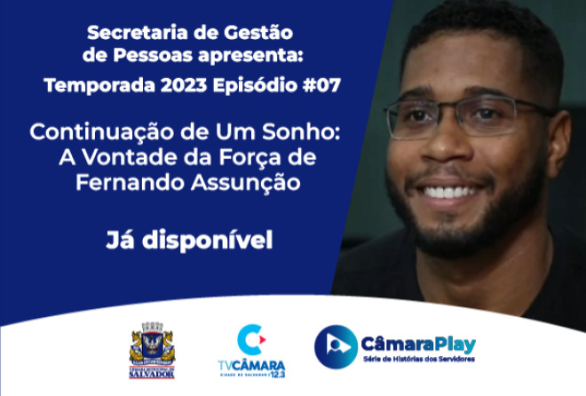 Jornada de Fernando Assunção é contada no sétimo episódio do Câmara Play