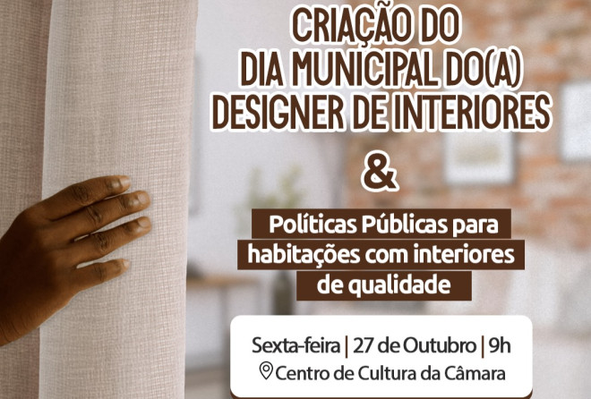 Câmara debate criação do Dia do Designer de Interiores